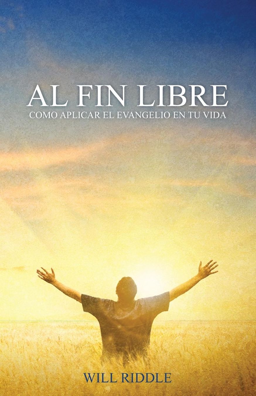 Al Fin Libre: Como Aplicar El Evangelio En Tu Vida