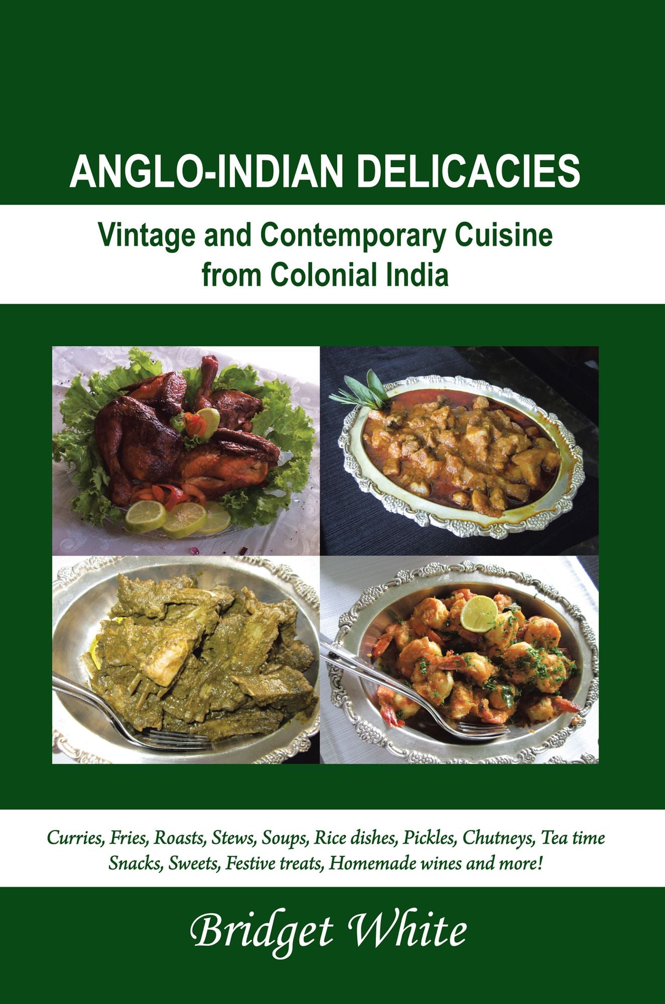 ANGLO-INDIAN DELICACIES: Vintage and Contempory Cuisine from Colonial India