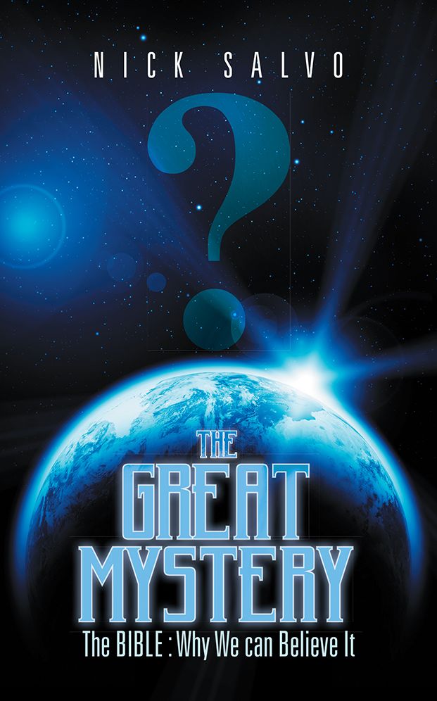 The GREAT MYSTERY: The BIBLE : Why We can Believe It