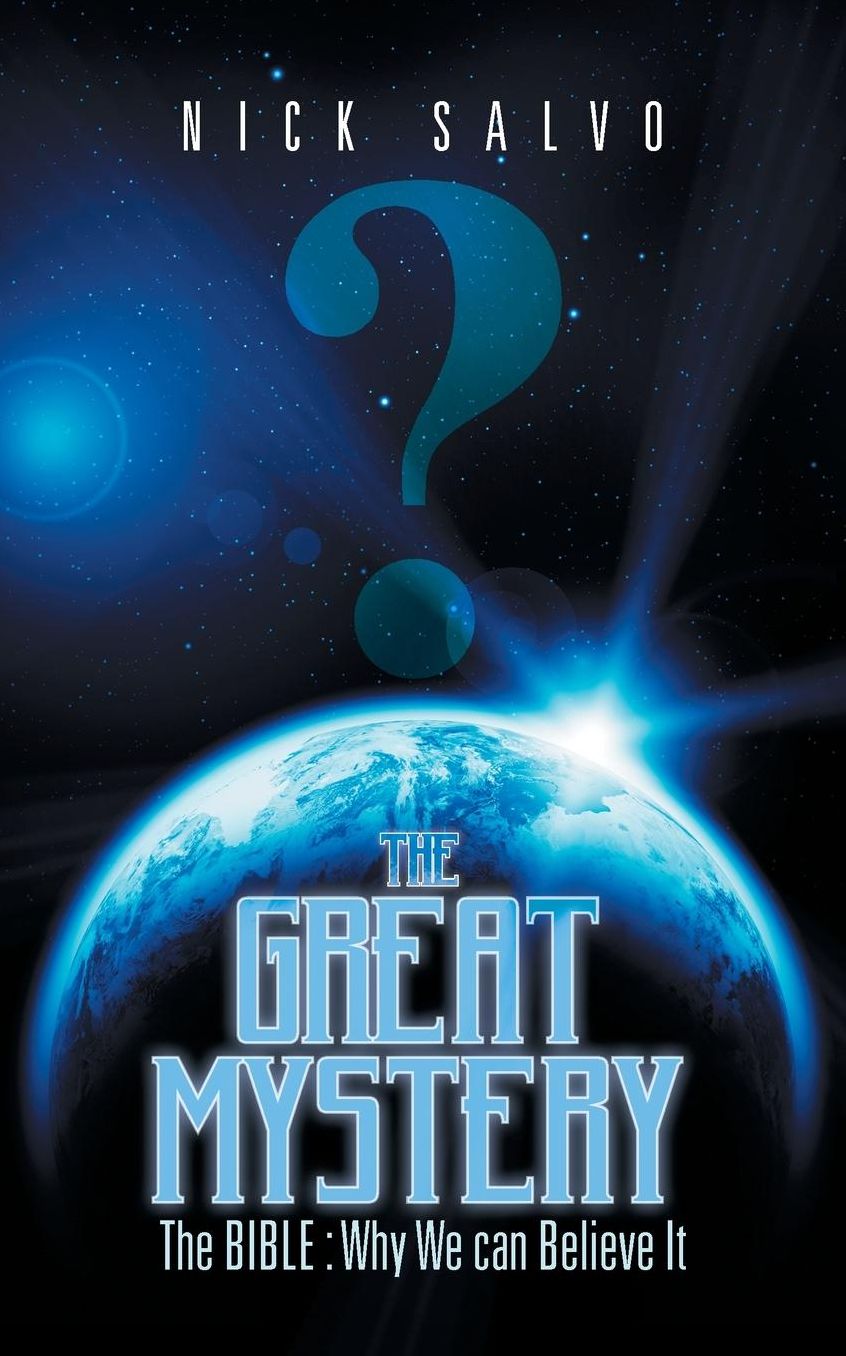 The Great Mystery: The Bible: Why We Can Believe It