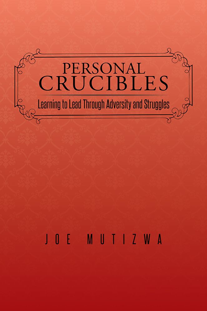 Personal Crucibles: Learning to Lead Through Adversity and Struggles