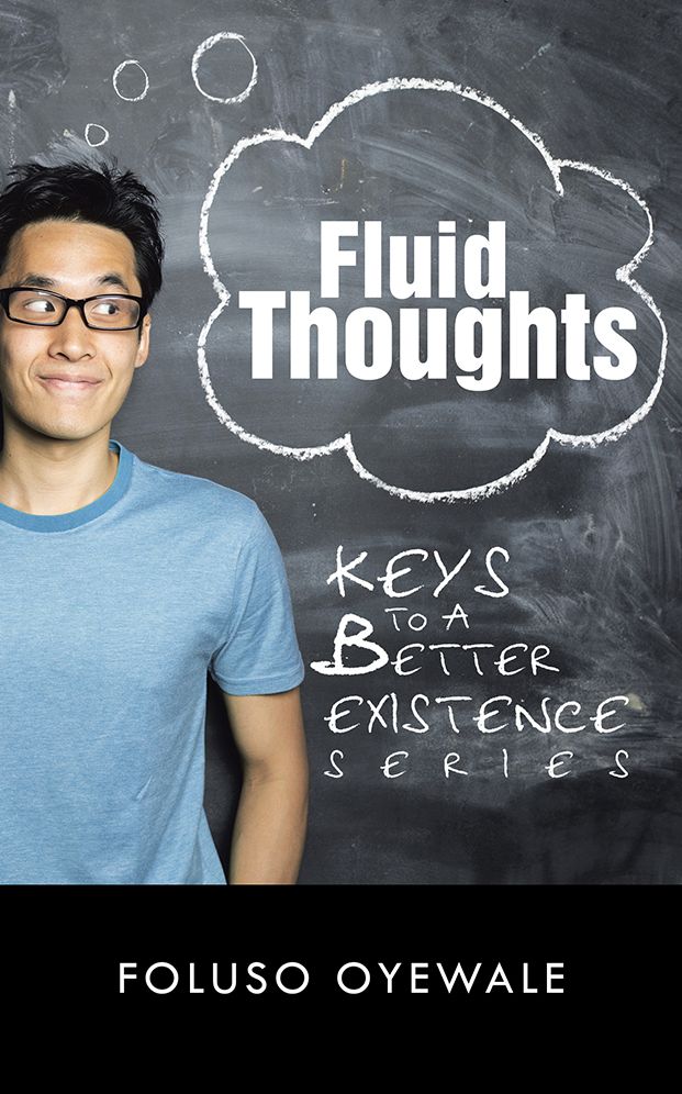 FLUID THOUGHTS: Keys to a Better Existence Series