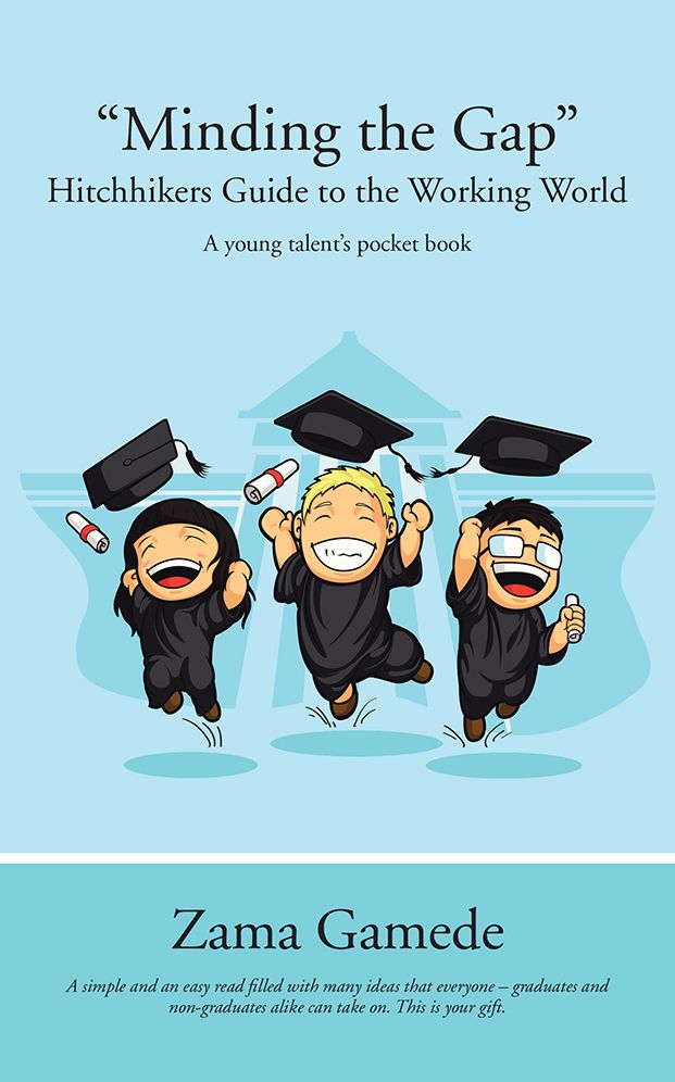"Minding the Gap" Hitchhikers Guide to the Working World: A Young Talents Pocket Book