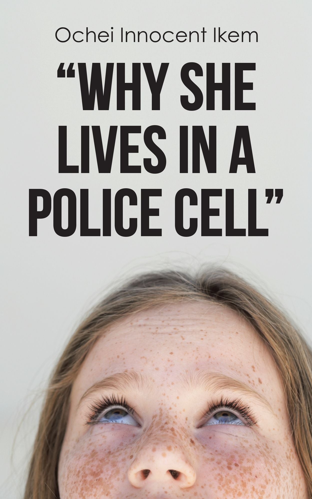 "WHY SHE LIVES IN A POLICE CELL"