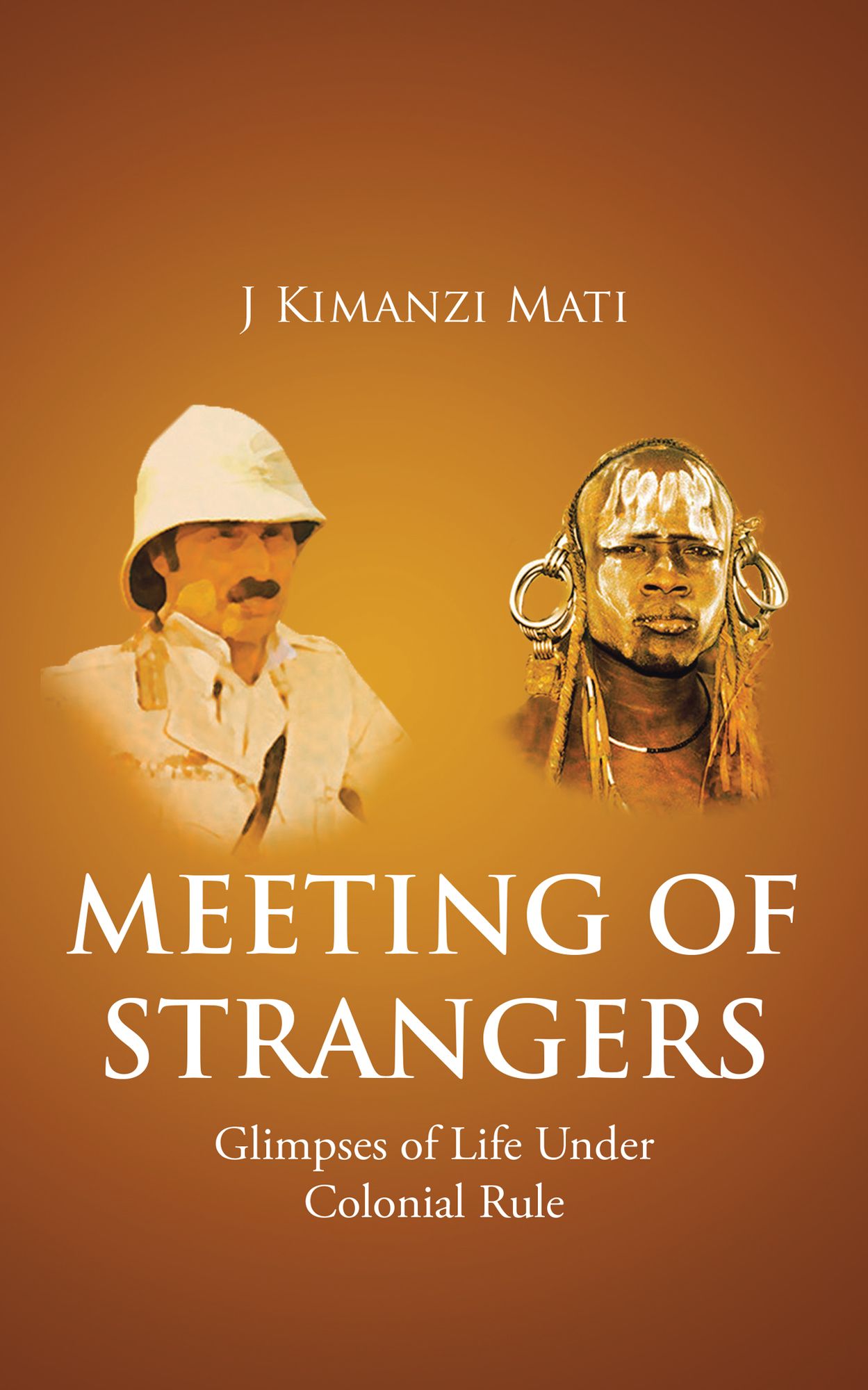 MEETING OF STRANGERS: Glimpses of Life Under Colonial Rule