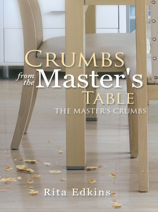 Crumbs from the Master's Table: The Master's Crumbs