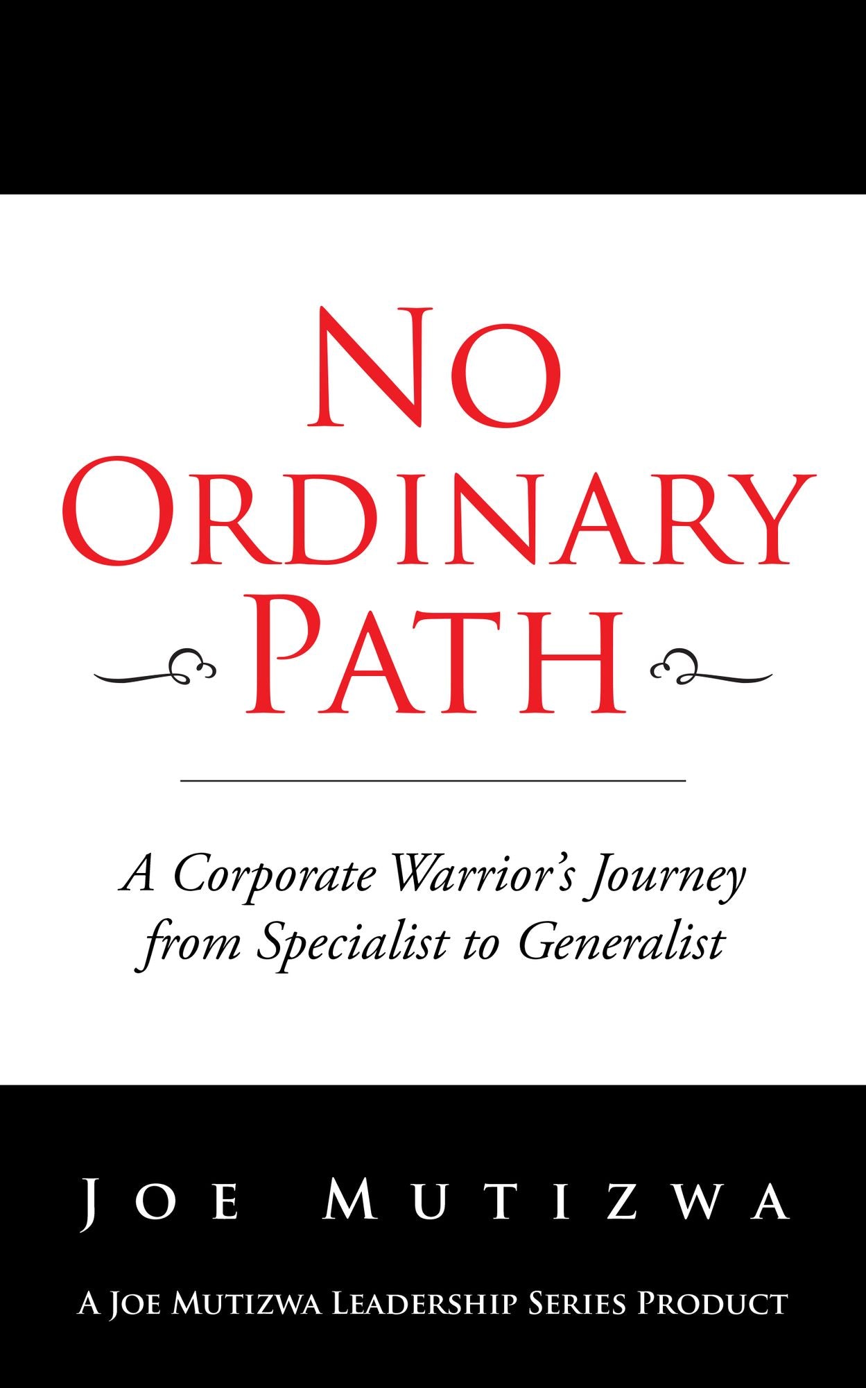 No Ordinary Path: A Corporate Warrior's Journey from Specialist to Generalist