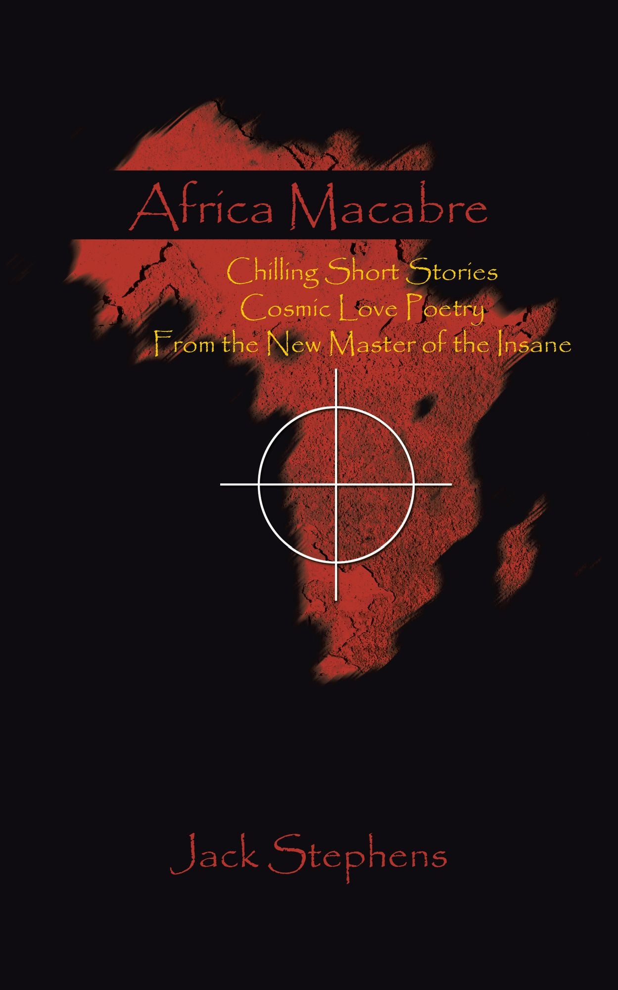 Africa Macabre: Chilling Short Stories Cosmic Love Poetry from the New Master of the Insane