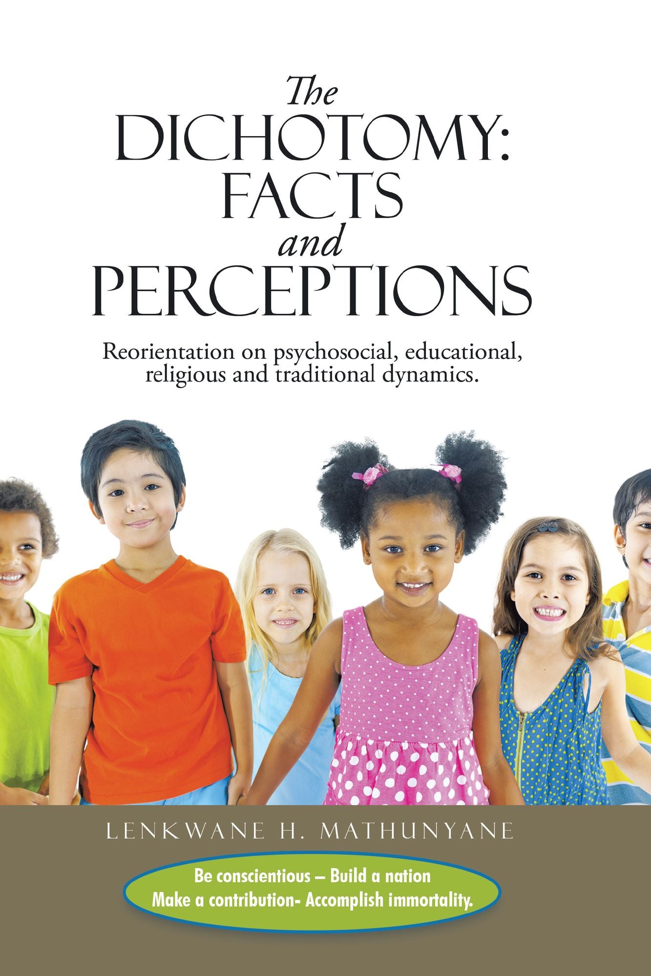 The Dichotomy: Facts and Perceptions: Reorientation on psychosocial, educational, religious and traditional dynamics.