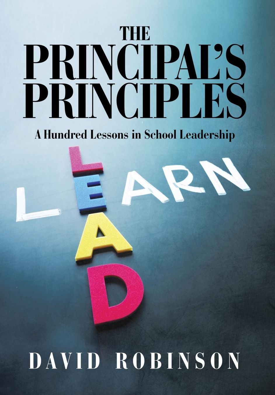 The Principal's Principles: A Hundred Lessons in School Leadership