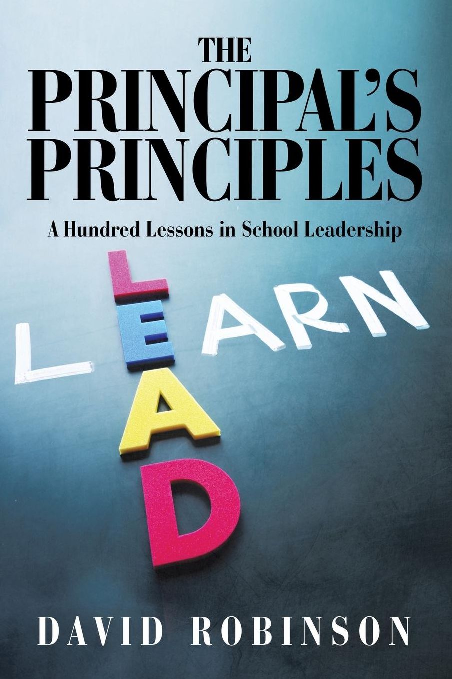 The Principal's Principles: A Hundred Lessons in School Leadership