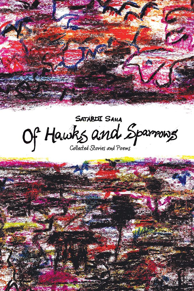 OF HAWKS AND SPARROWS: Collected Stories and Poems