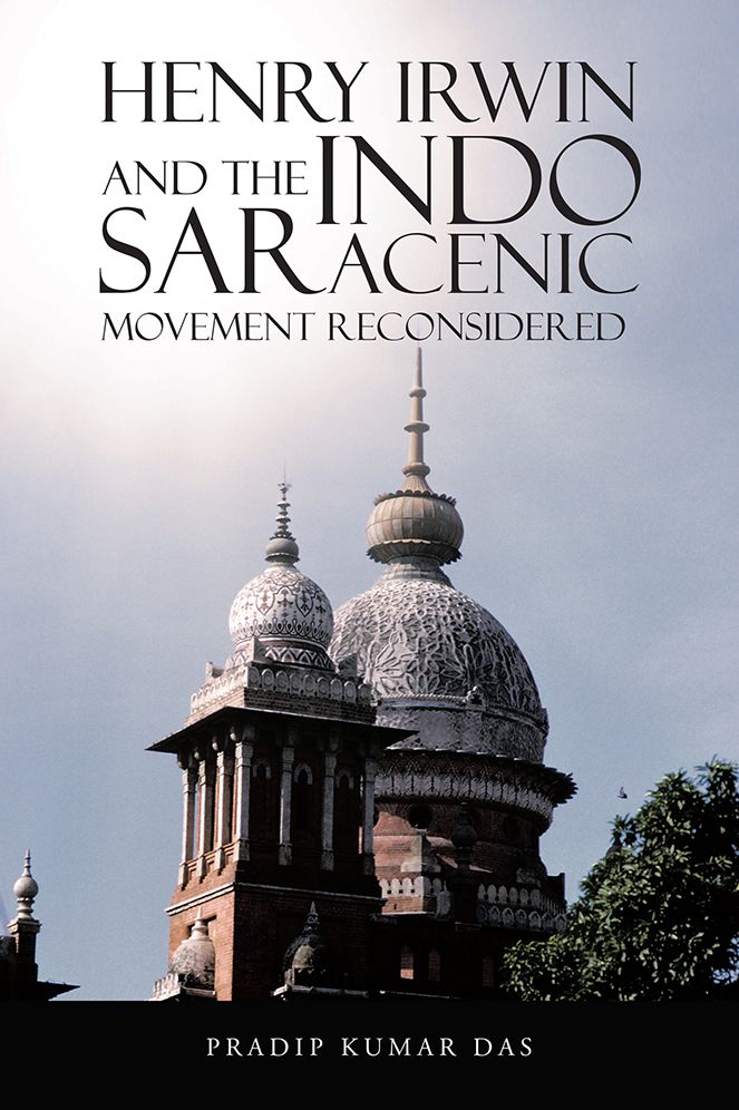 Henry Irwin and the Indo Saracenic Movement Reconsidered