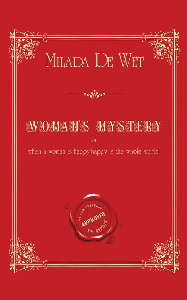 Woman's Mystery: Or when a woman is happy - happy is the whole world!