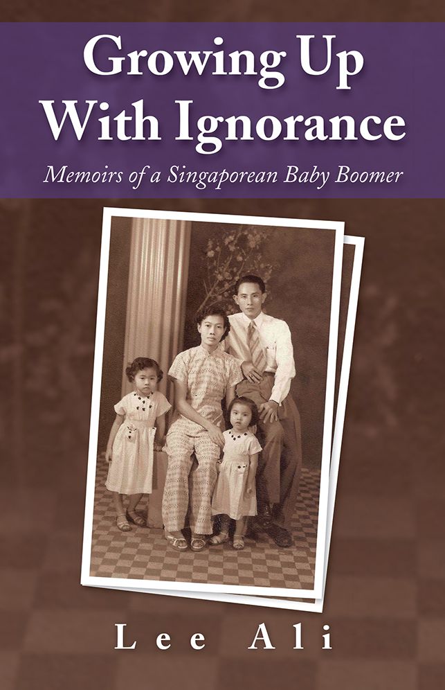 Growing Up With Ignorance: Memoirs of a Singaporean Baby Boomer