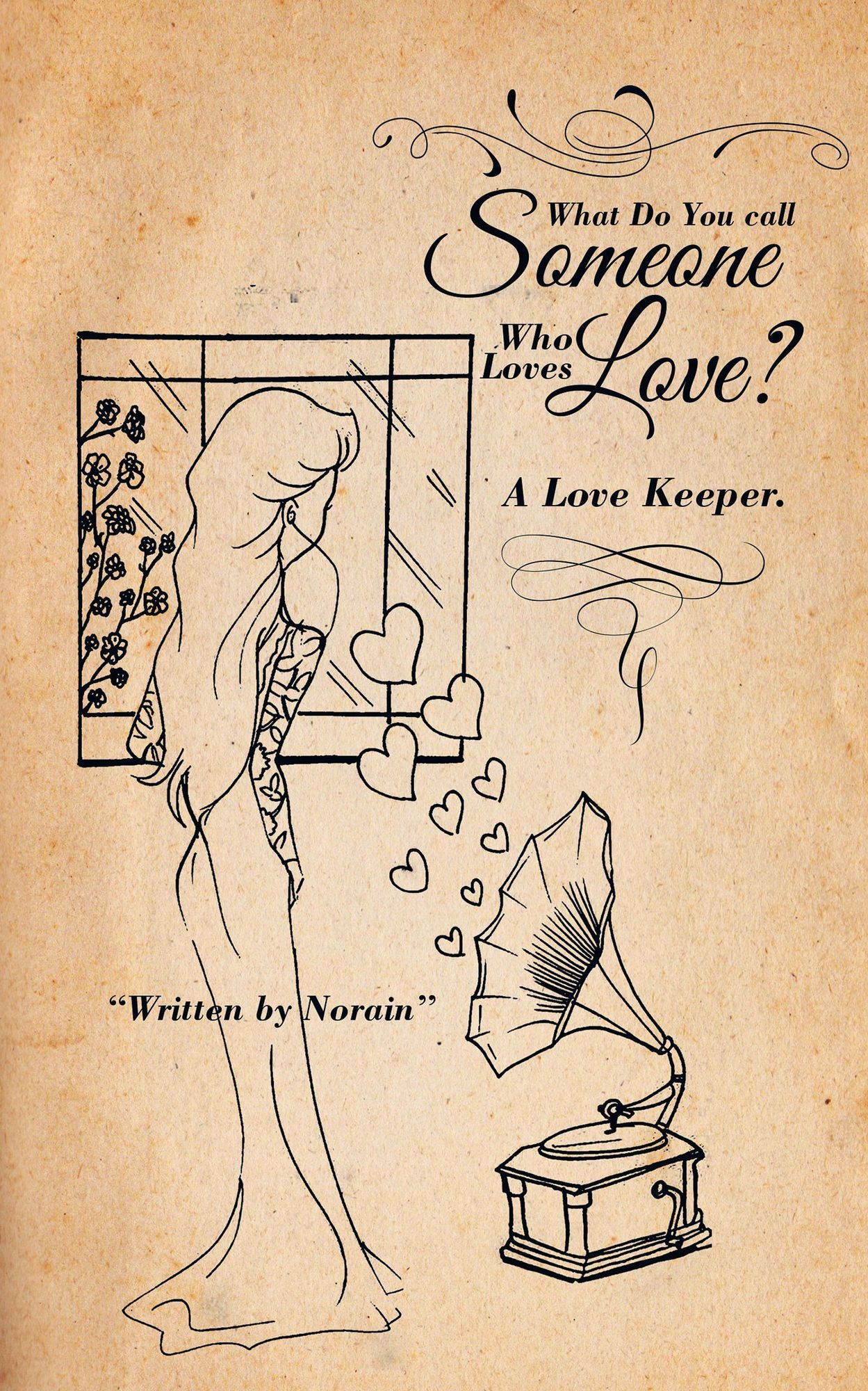 What Do You Call Someone Who Loves Love?: A Love Keeper.