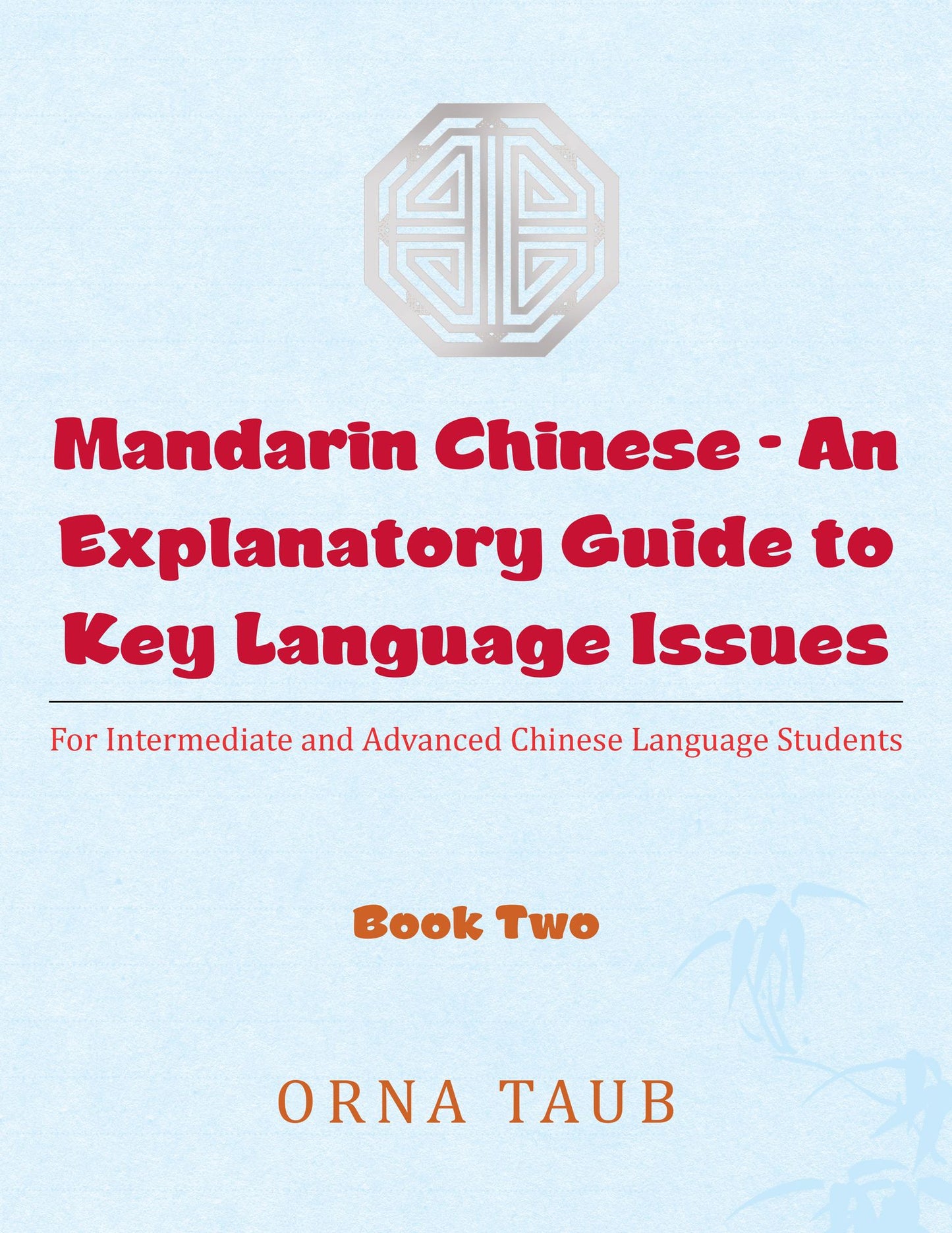 Mandarin Chinesean Explanatory Guide to Key Language Issues: For Intermediate and Advanced Chinese Language Students, Book Two