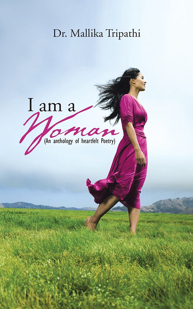 I am a Woman: ( An Anthology of heartfelt poetry)
