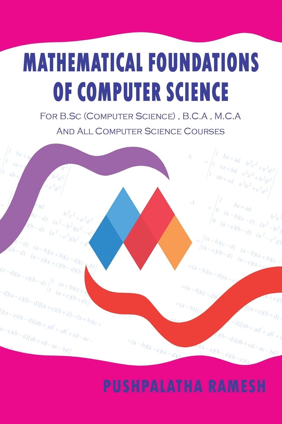 Mathematical Foundations of Computer Science: For B.SC (Computer Science), B.C.a , M.C.A and All Computer Science Courses