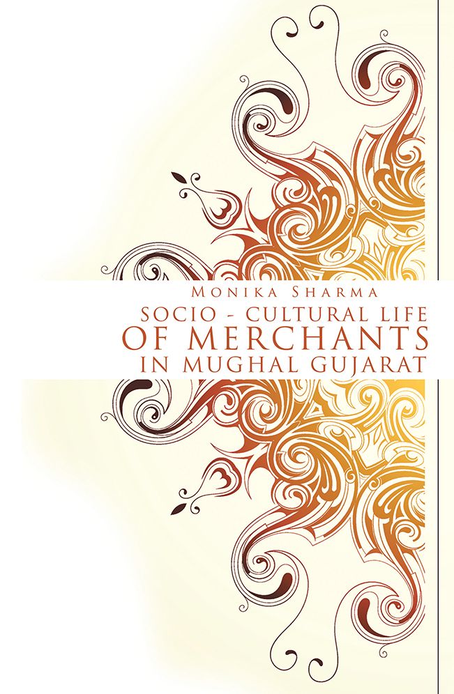 Socio-cultural life of Merchants in Mughal Gujarat