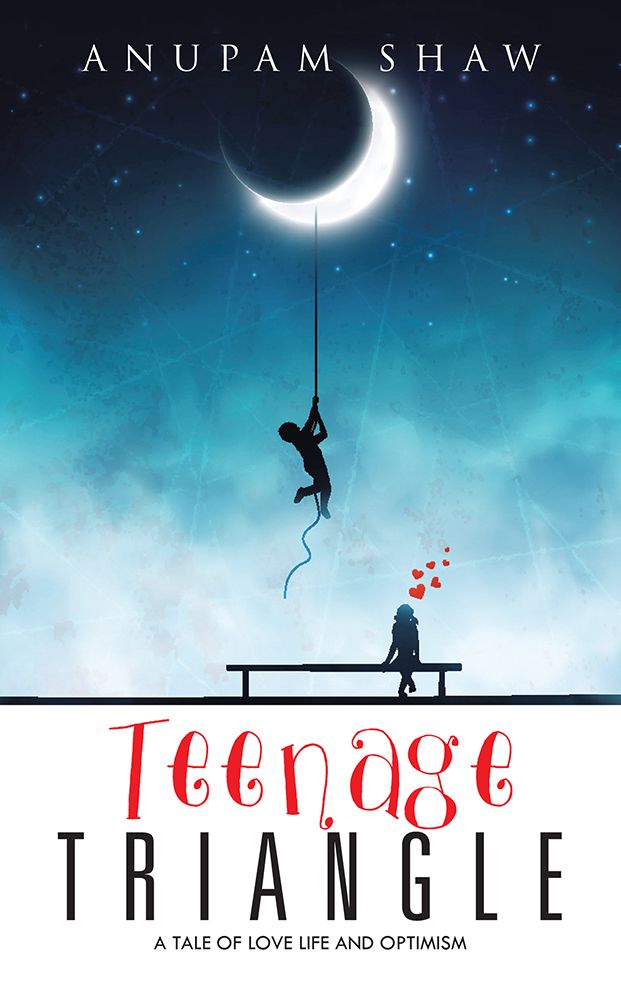 TEENAGE TRIANGLE: A TALE OF LOVE LIFE AND OPTIMISM