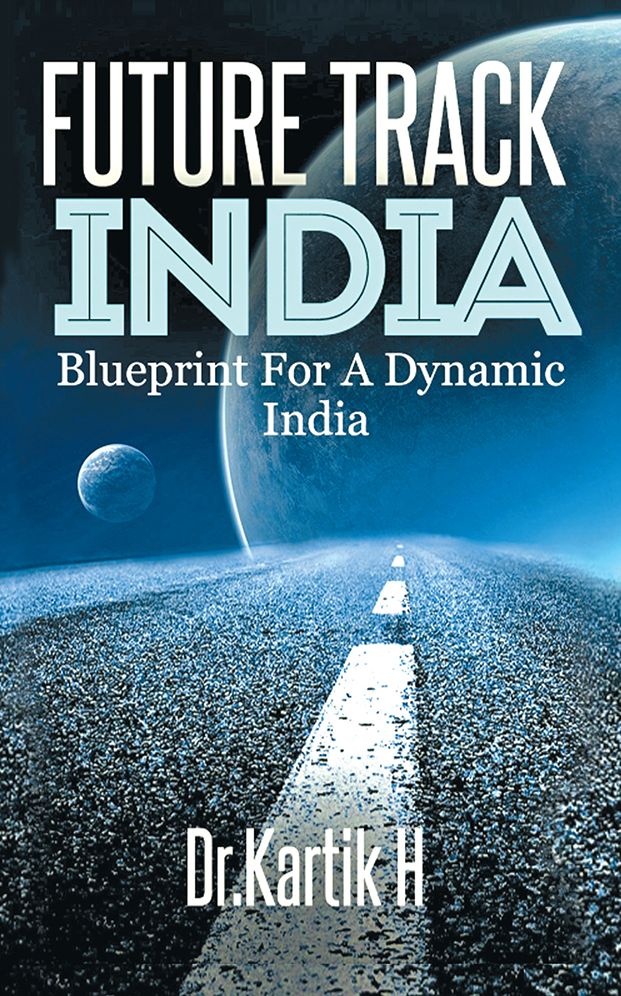 Future Track India: Blue Print for a Dynamic India