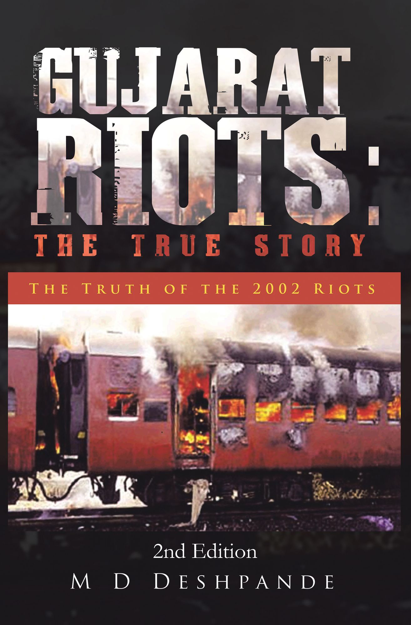 Gujarat Riots: The True Story: The Truth of the 2002 Riots