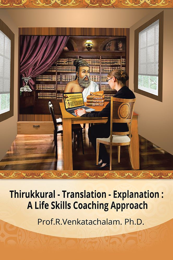 Thirukkural - Translation -Explanation:: A Life Skills Coaching Approach