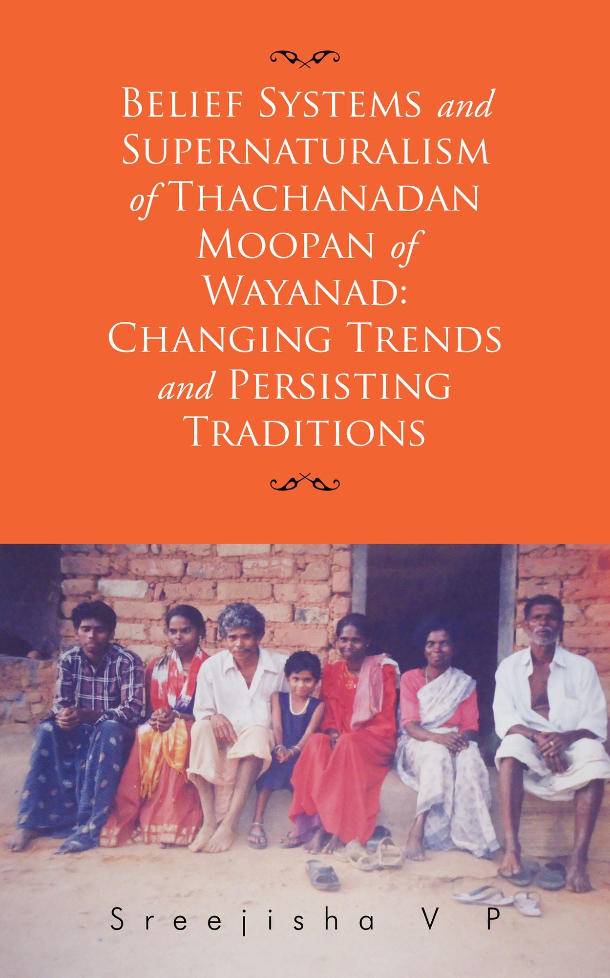 Belief Systems and Supernaturalism of Thachanadan Moopan of Wayanad: Changing Trends and Persisting Traditions