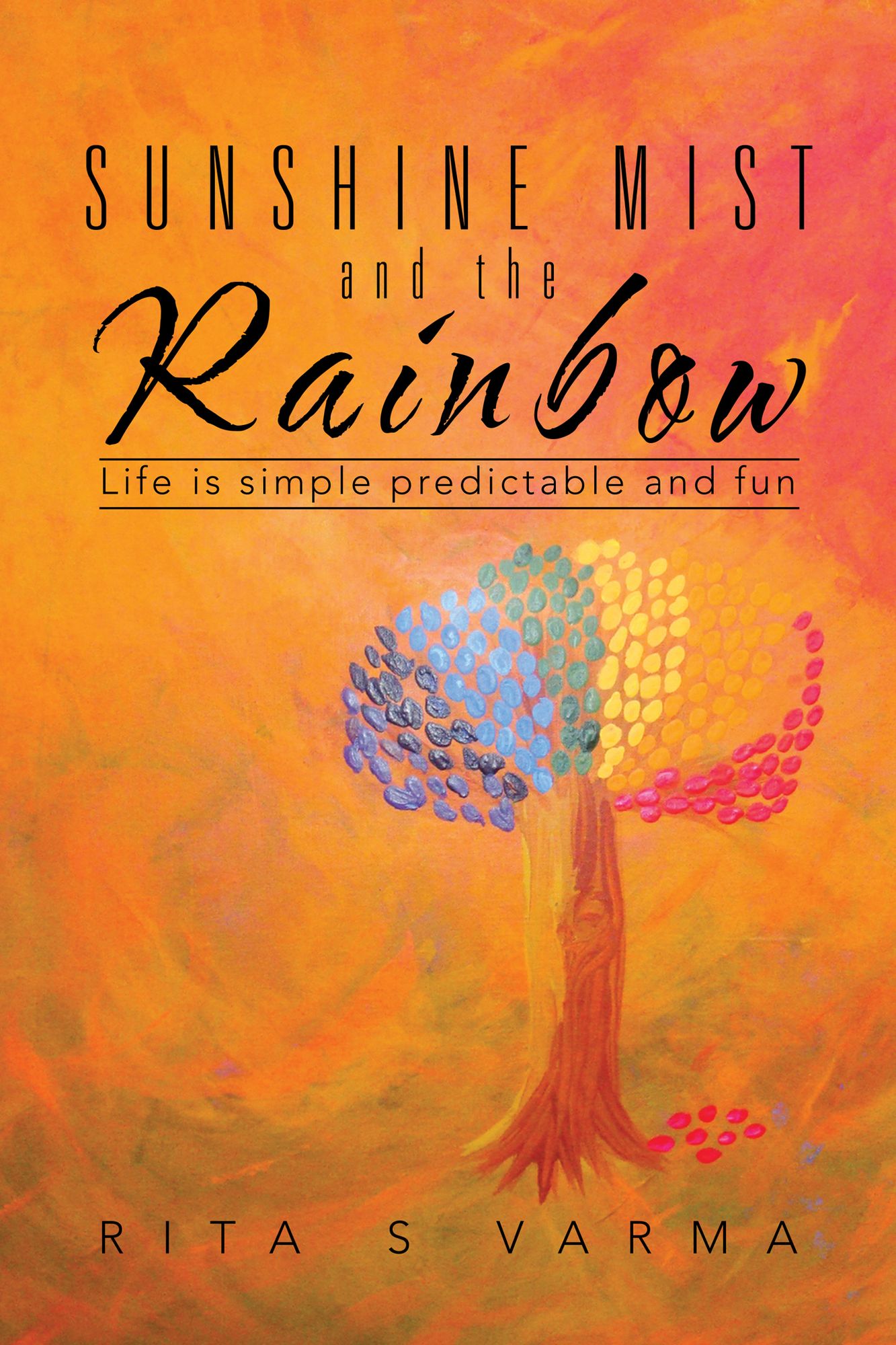 Sunshine Mist and the Rainbow: Life is simple predictable and fun