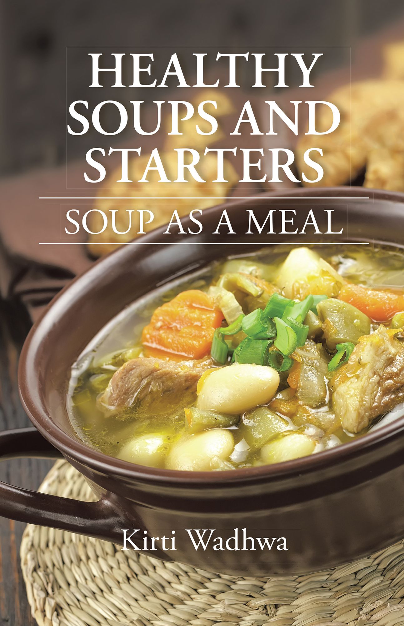 HEALTHY SOUPS AND STARTERS: SOUP AS A MEAL