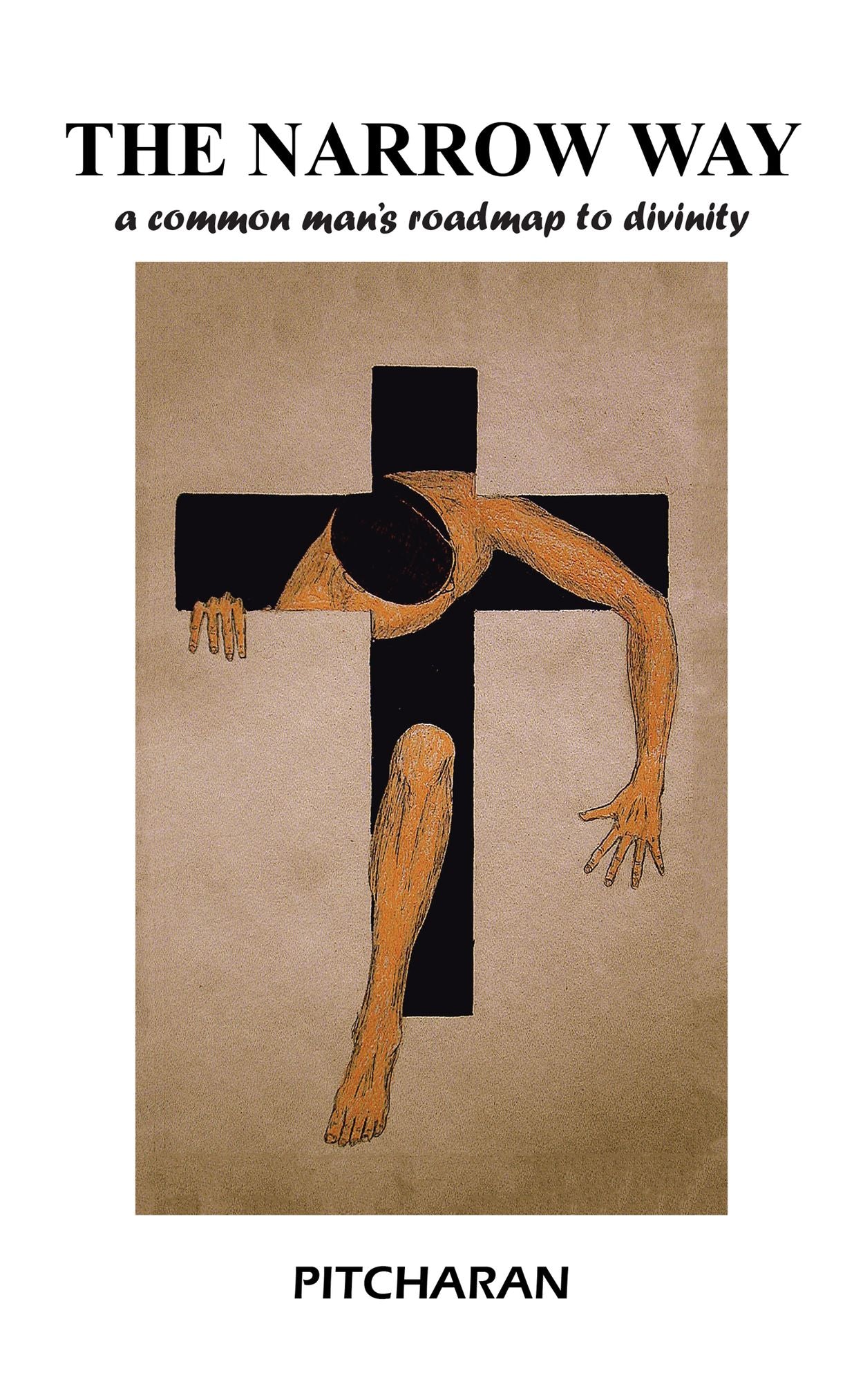 The Narrow Way: A Common Man'S Roadmap to Divinity