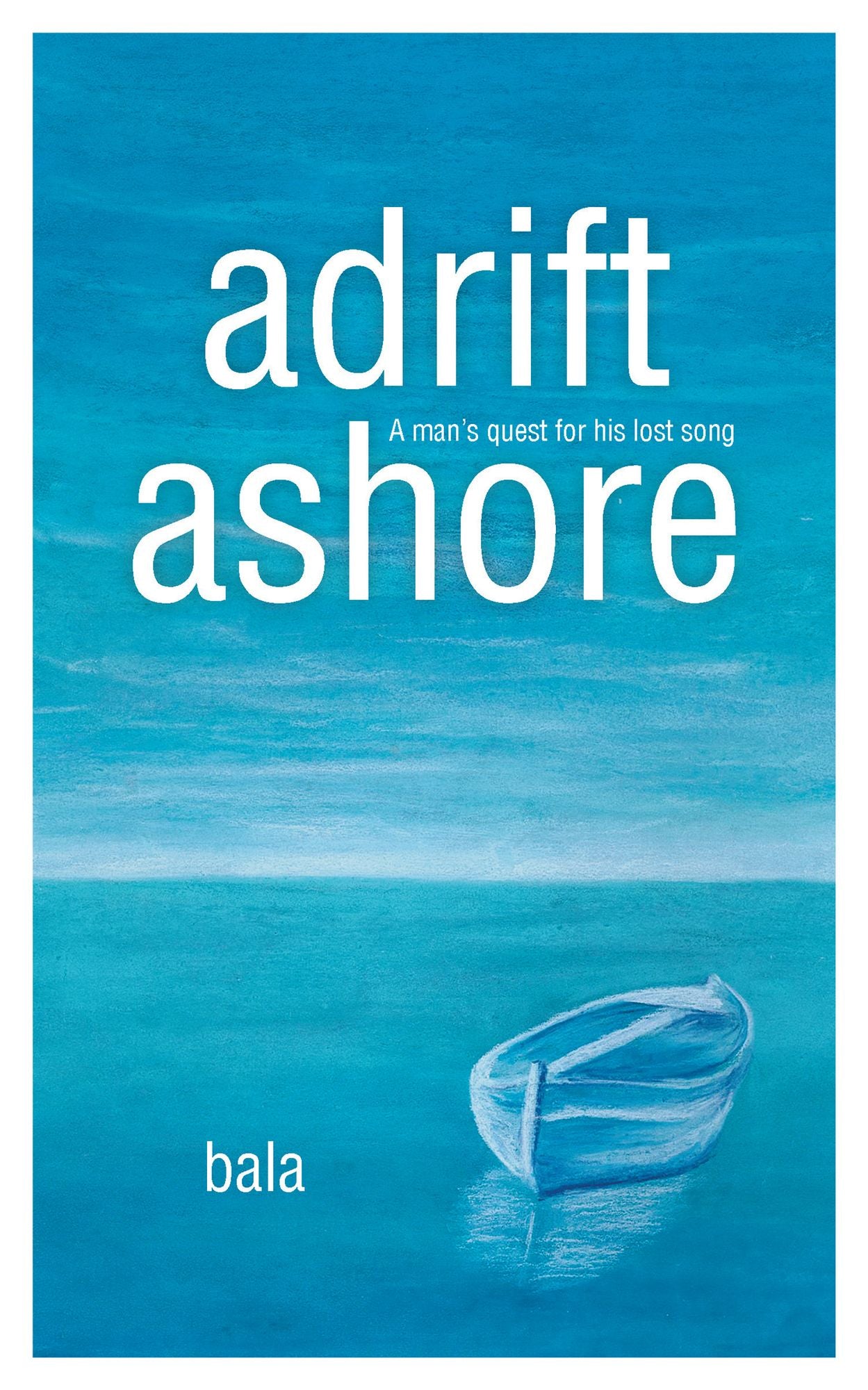 adrift, ashore: A man's quest for his lost song