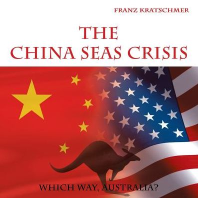The China Seas Crisis: Which Way, Australia?