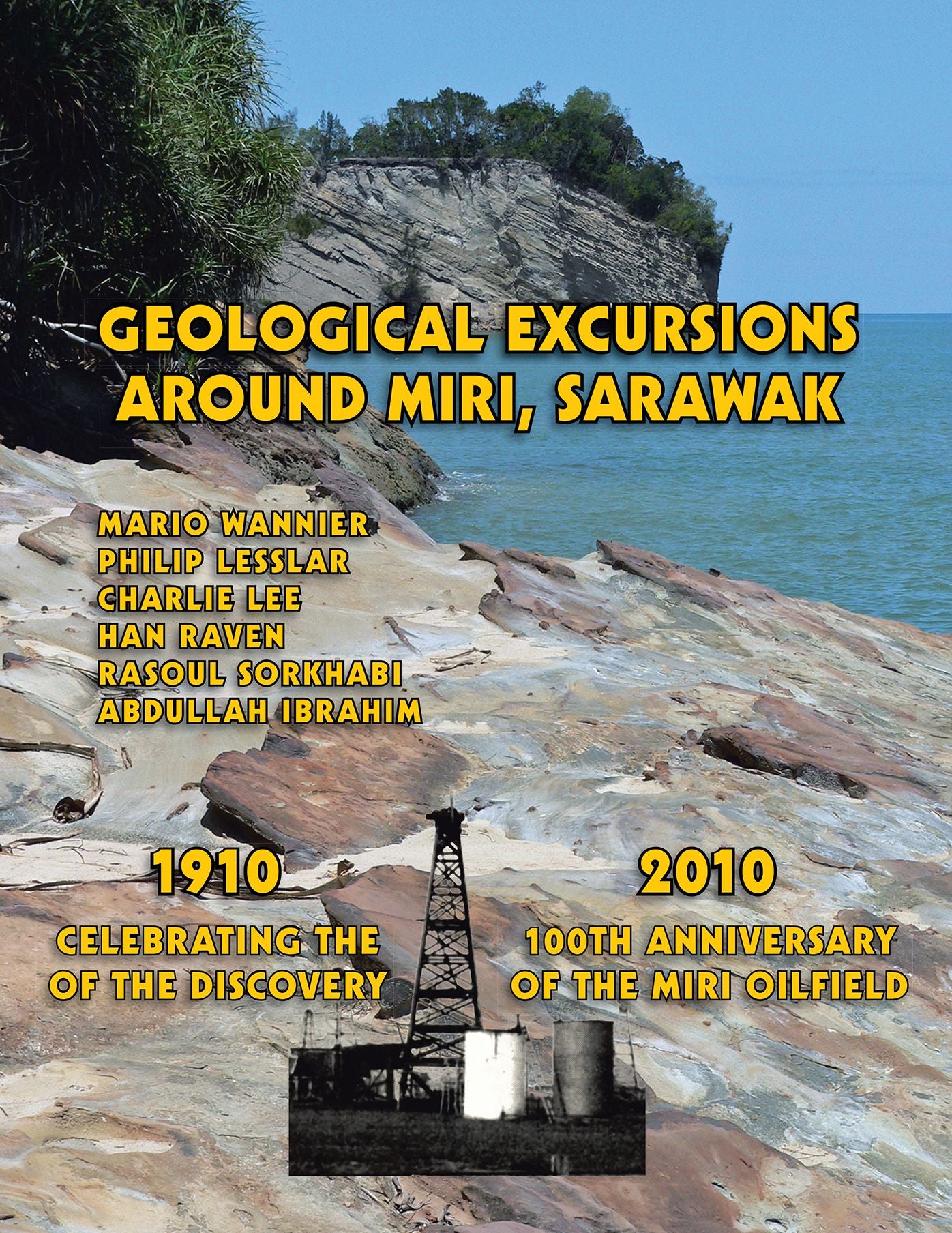 Geological Excursions Around Miri, Sarawak: 19102010: Celebrating the 100Th Anniversary of the Discovery of the Miri Oilfield