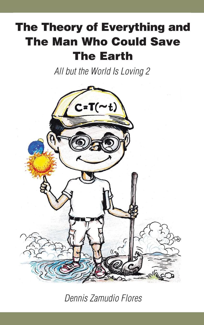 The Theory of Everything and the Man Who Could Save the Earth: All But the World Is Loving 2