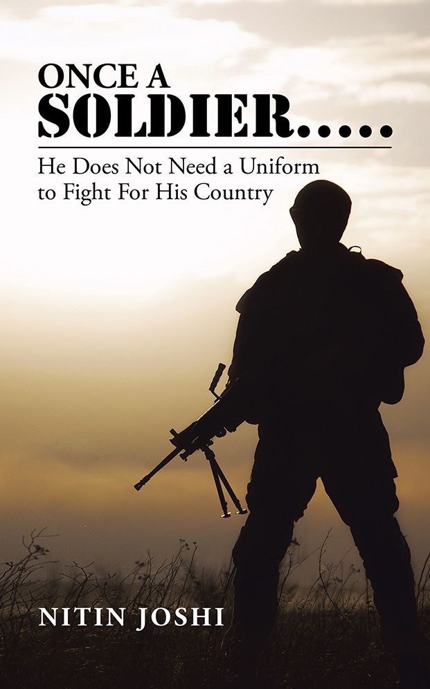 Once a Soldier . . . . .: He Does Not Need a Uniform to Fight for His Country