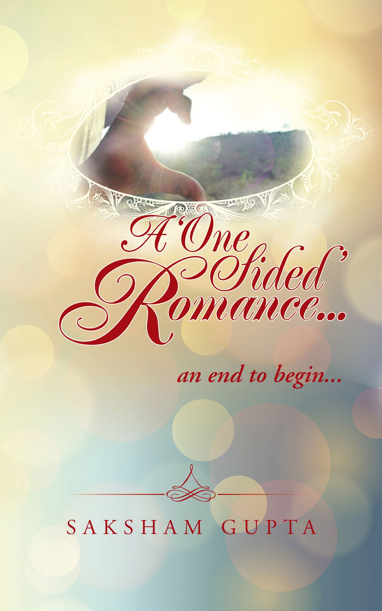 A 'ONE SIDED' ROMANCE...: AN END TO BEGIN...
