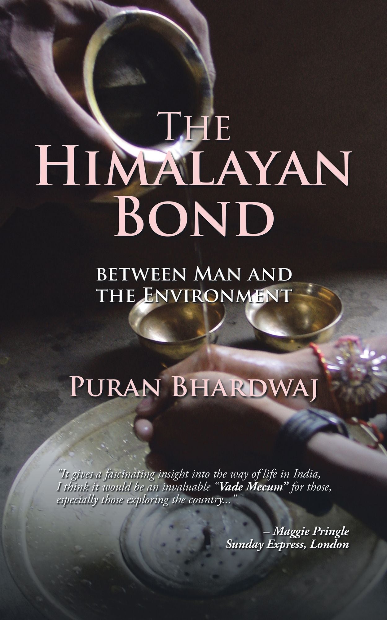 The Himalayan Bond: THE SACRED RELATIONSHIP BETWEEN MAN AND THE ENVIRONMENT