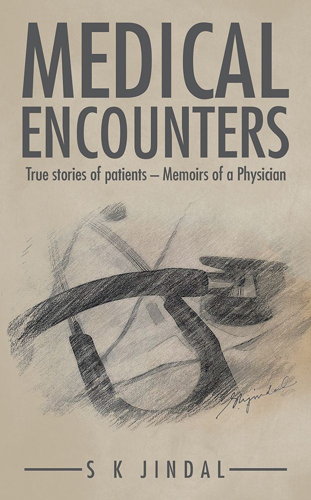 MEDICAL ENCOUNTERS: True stories of patients - Memoirs of a Physician