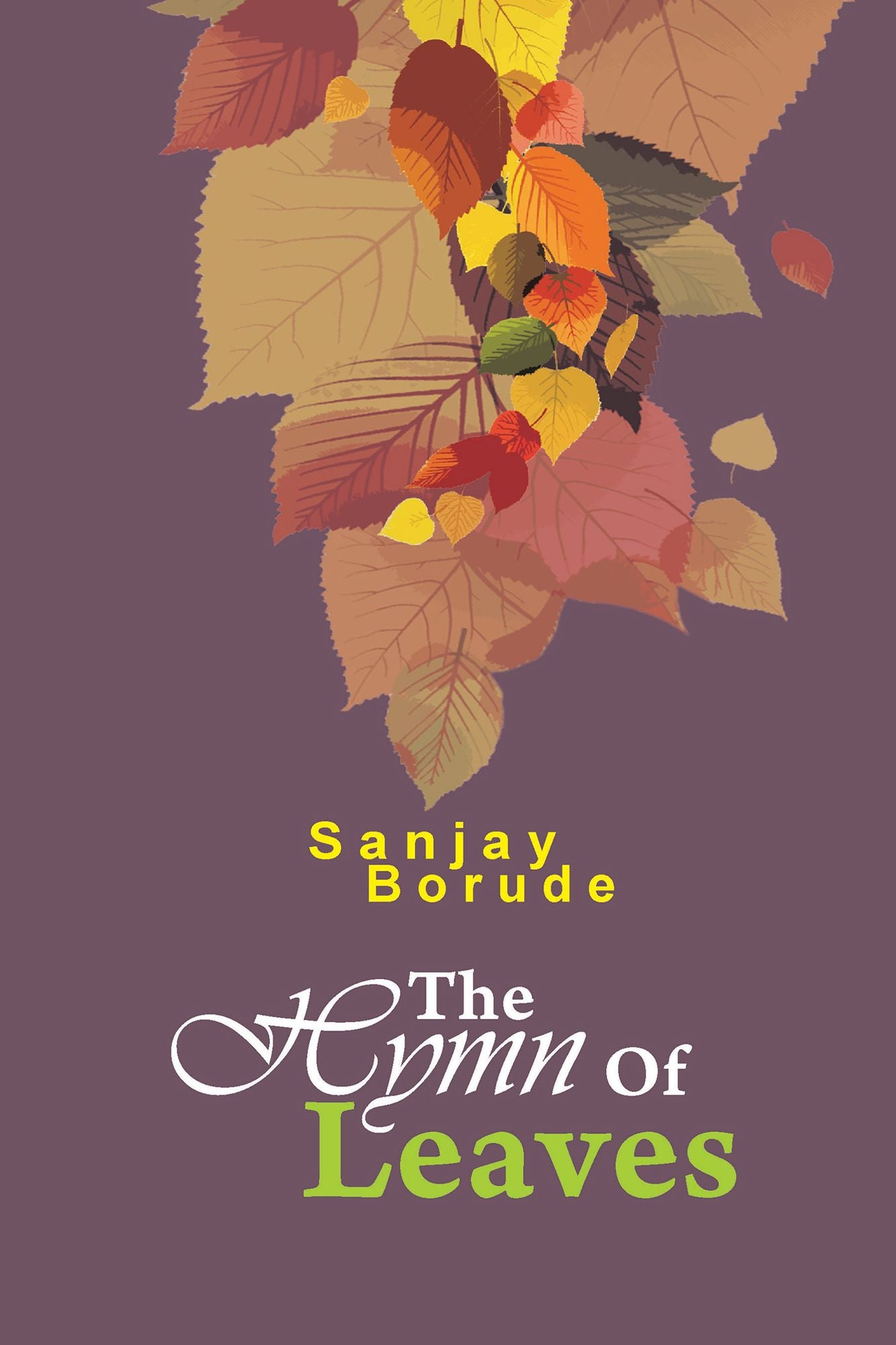 The Hymn of Leaves: FIRST ECOFRIENDLY POETRY COLLECTION