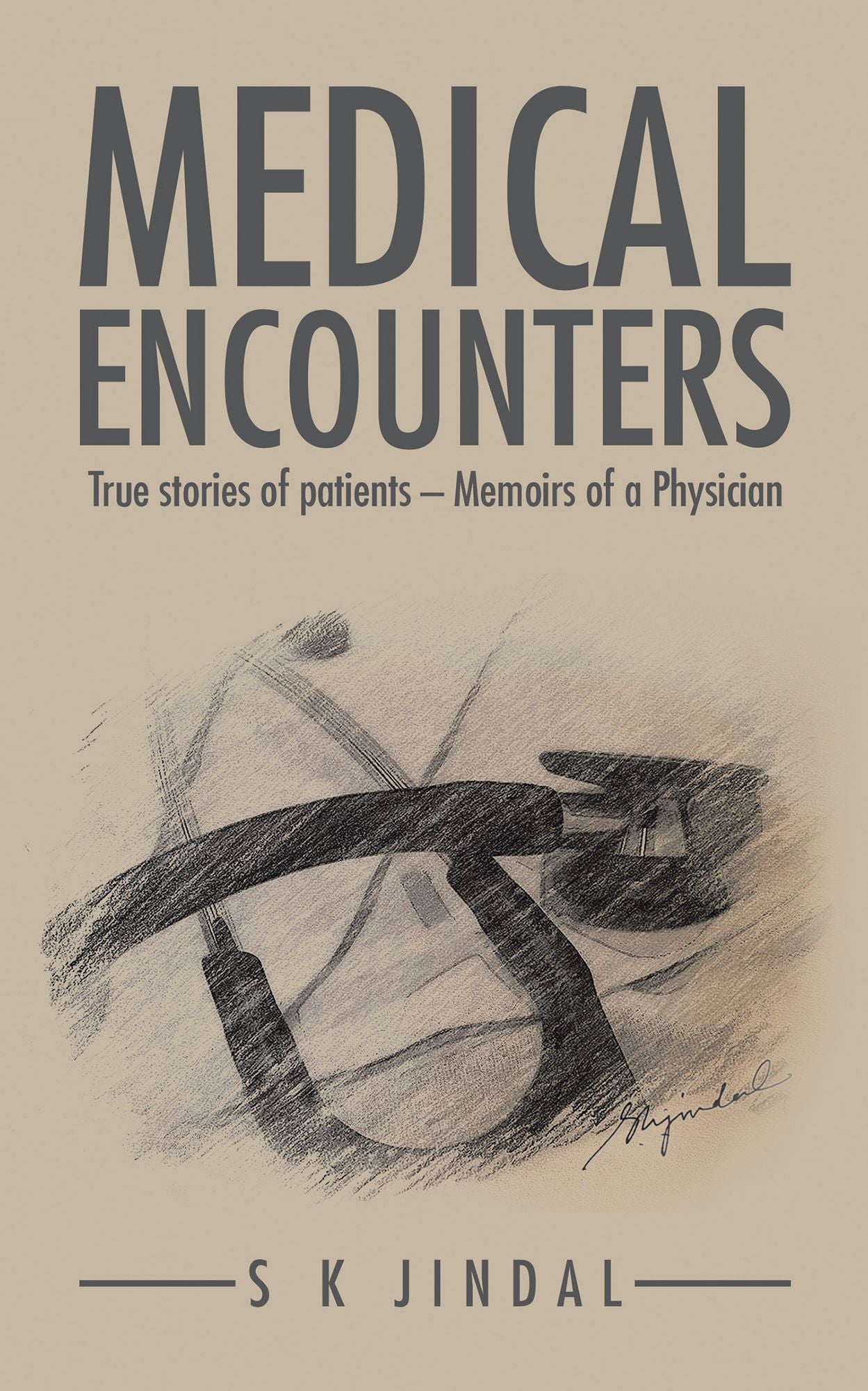 MEDICAL ENCOUNTERS: True stories of patients - Memoirs of a Physician