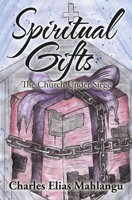 Spiritual Gifts: The Church Under Siege
