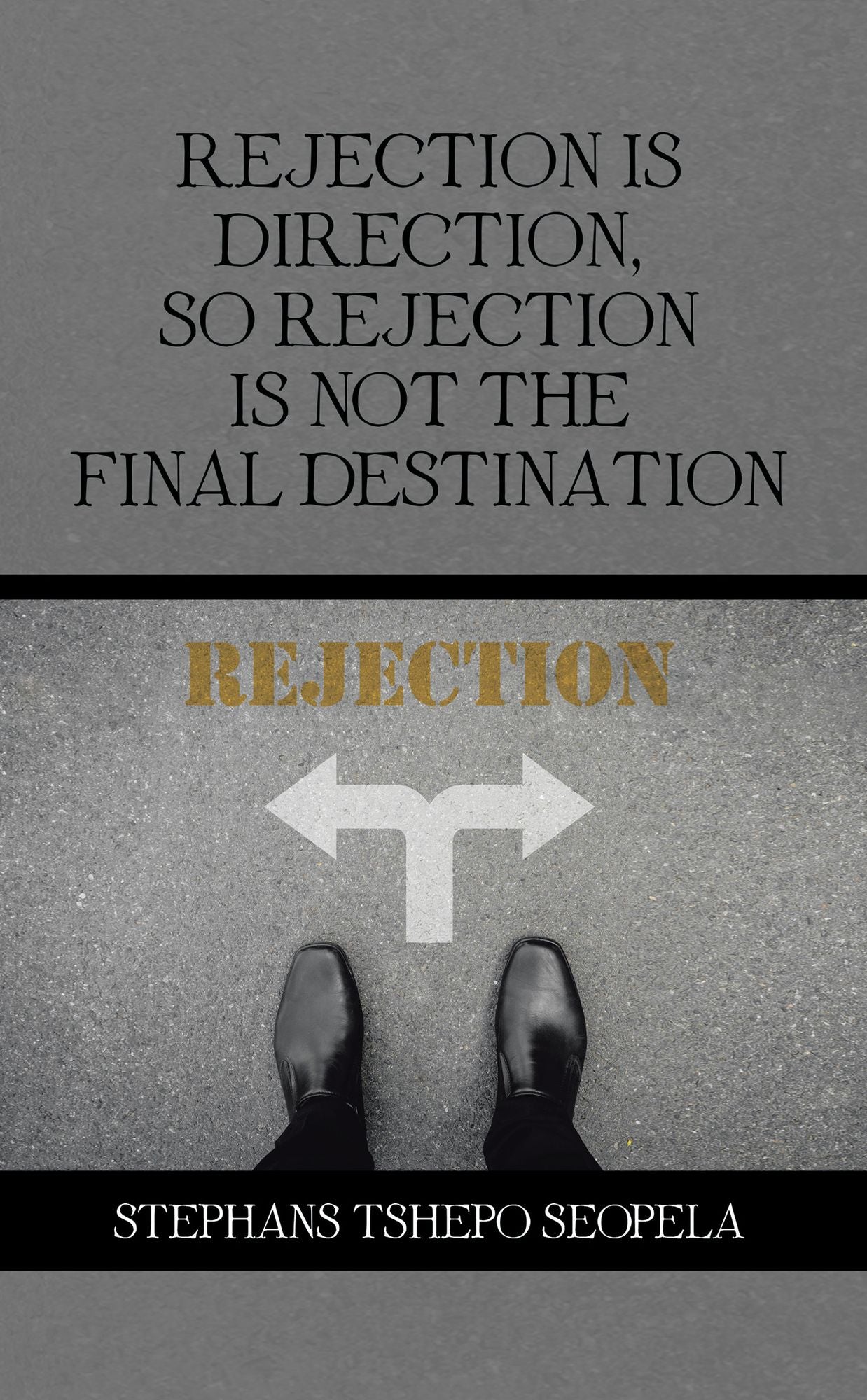 Rejection Is Direction, so Rejection Is Not the Final Destination