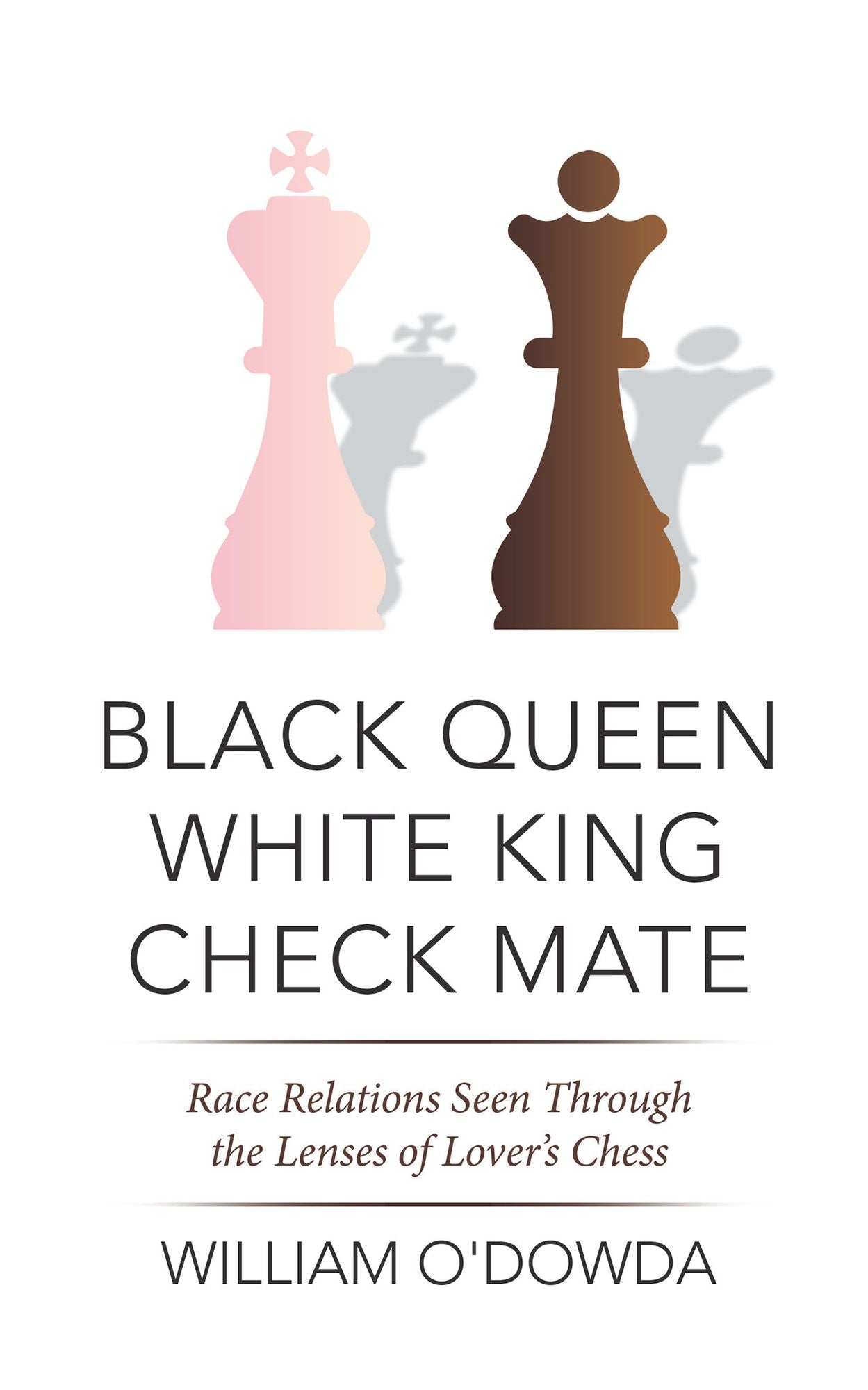 Black Queen White King Check Mate: Race Relations Seen Through the Lenses of Lover'S Chess