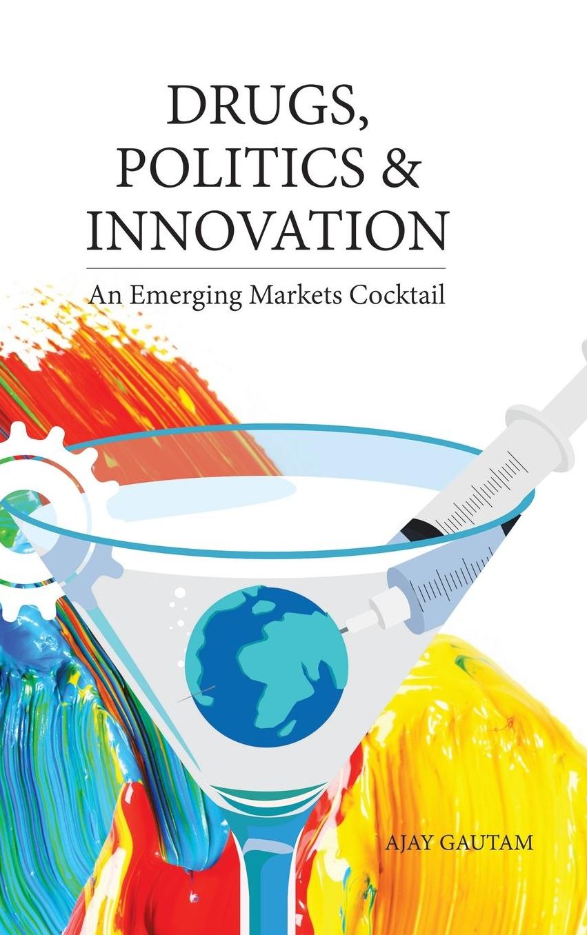 Drugs, Politics, and Innovation: An Emerging Markets Cocktail