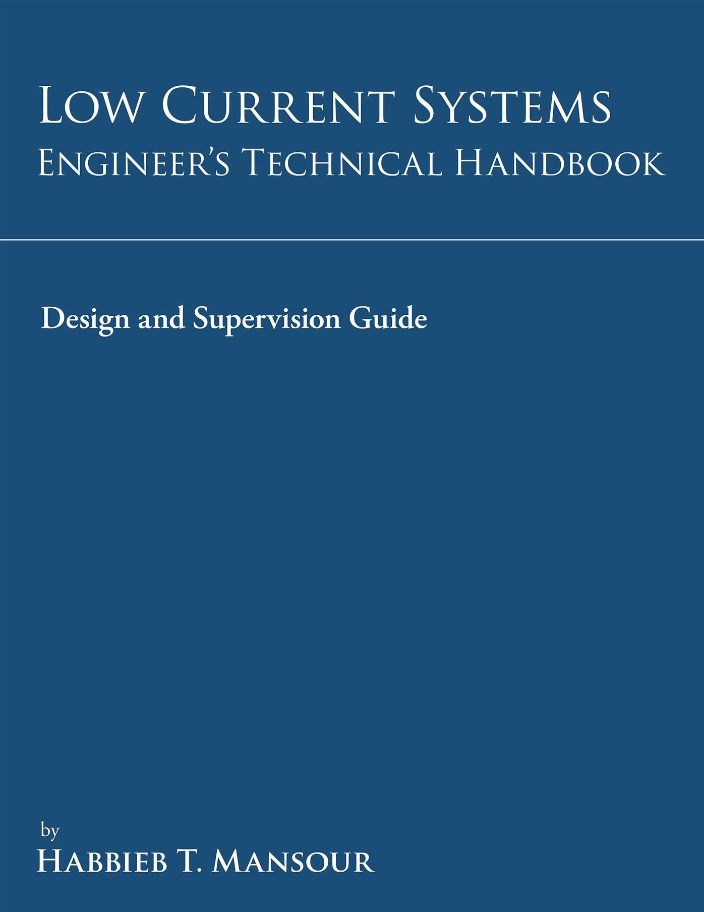 Low-Current Systems Engineer's Technical Handbook: A Guide to Design and Supervision