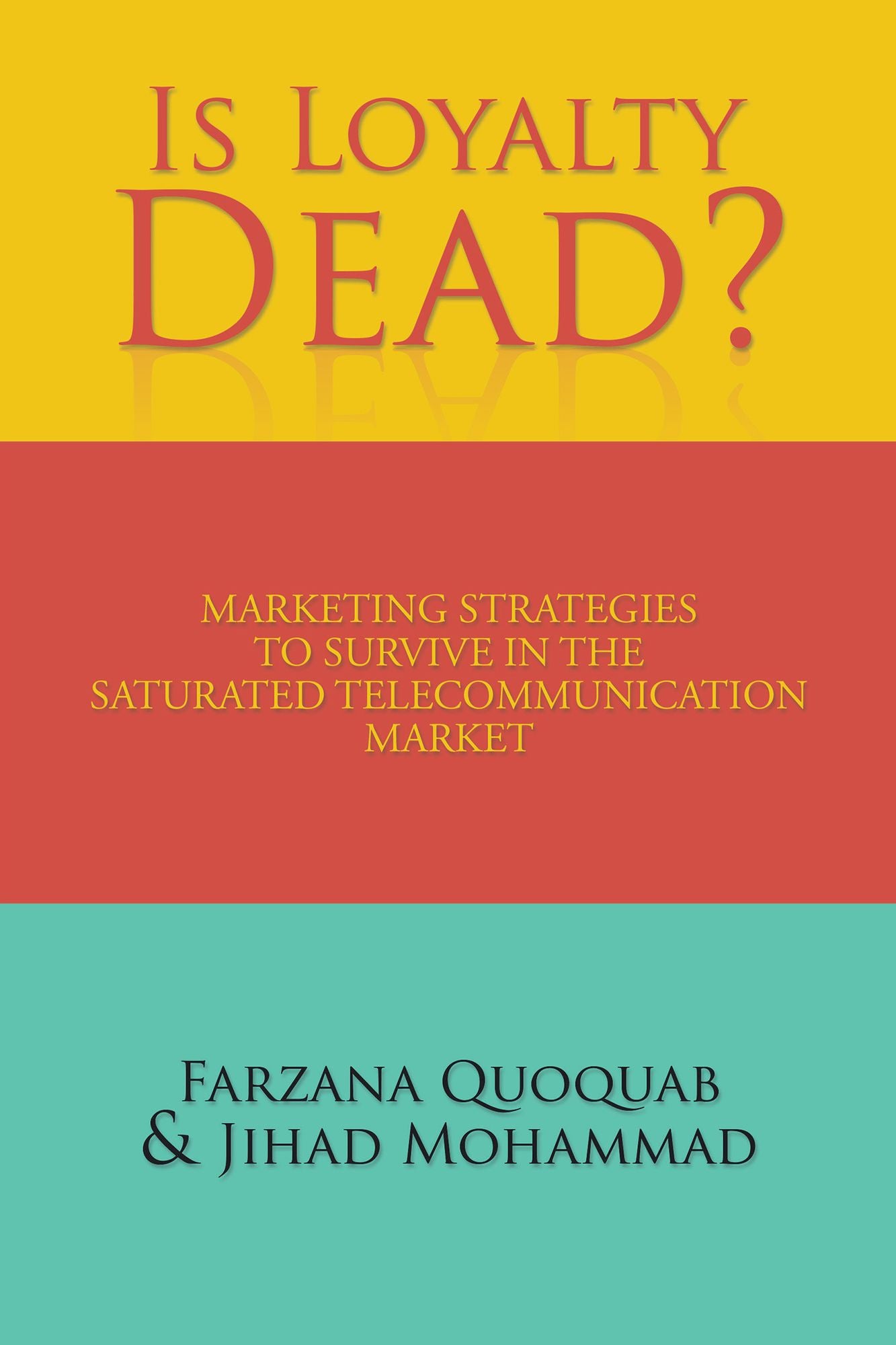 Is Loyalty Dead?: Marketing Strategies to Survive in the Saturated Telecommunication Market