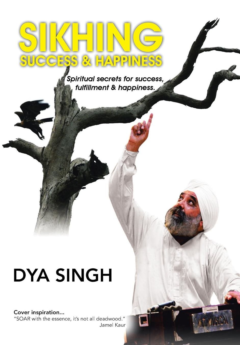Sikhing Success & Happiness: Spiritual secrets for success, fulfillment & happiness.