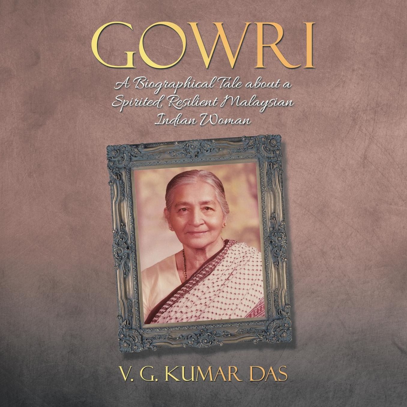GOWRI: A Biographical Tale about a Spirited, Resilient Malaysian Indian Woman
